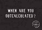 outcalculated